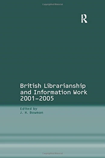 British Librarianship and Information Work 2001–2005