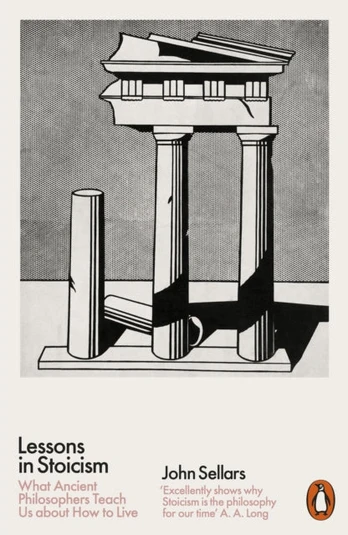 Lessons in Stoicism, What Ancient Philosophers Teach Us about How to Live