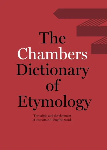 Chambers Dictionary of Etymology