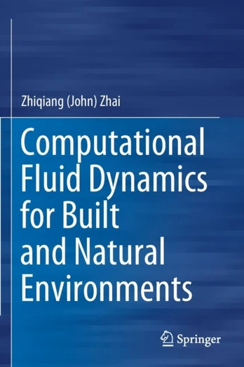 Computational Fluid Dynamics for Built and Natural Environments