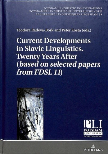 Current Developments in Slavic Linguistics. Twenty Years After (based on selected papers from FDSL 11) New edition