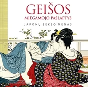 Geišos miegamojo paslaptys: japonų sekso menas kaina