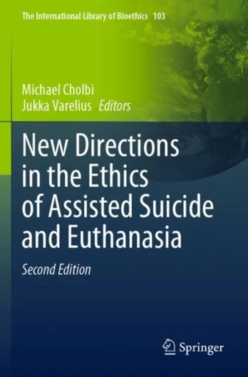 New Directions in the Ethics of Assisted Suicide and Euthanasia