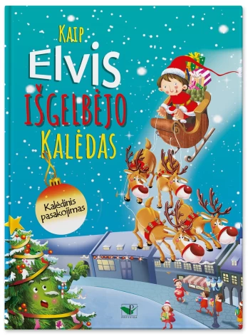 Kaip Elvis išgelbėjo Kalėdas. Kalėdinis pasakojimas