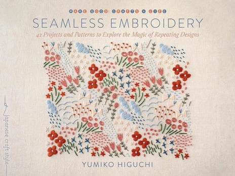 Seamless Embroidery, 40 Projects and Patterns to Explore the Magic of Repeating Designs