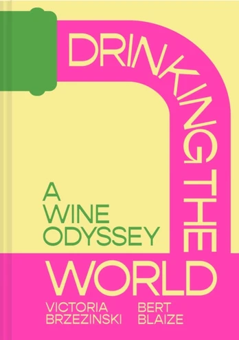 Drinking the World, A Wine Odyssey
