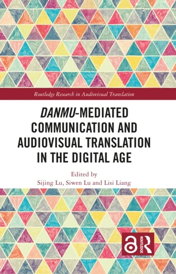Danmu-mediated Communication and Audiovisual Translation in the Digital Age