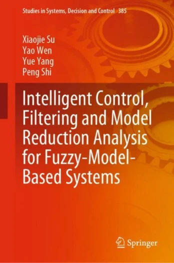 Intelligent Control, Filtering and Model Reduction Analysis for Fuzzy-Model-Based Systems
