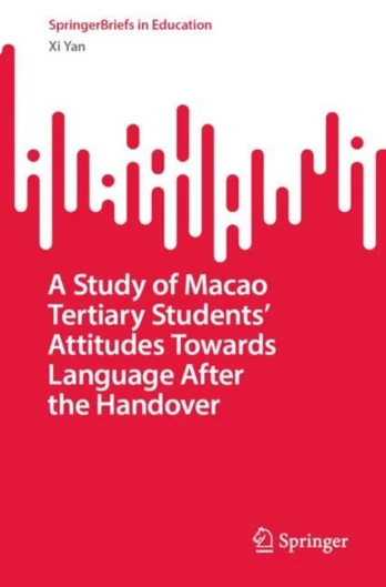 Study of Macao Tertiary Students’ Attitudes Towards Language After the Handover