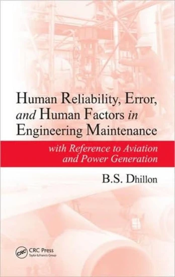 Human Reliability, Error, and Human Factors in Engineering Maintenance
