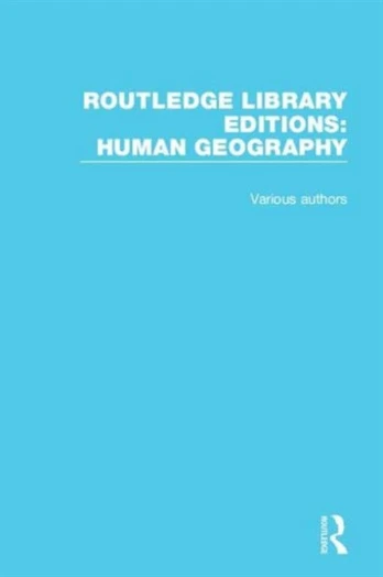 Routledge Library Editions: Human Geography
