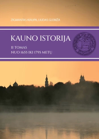 Kauno istorija, 2 tomas.  Nuo 1655 iki 1795 metų