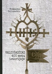 Valiušaičiai. Keturi šimtai metų istorijoje