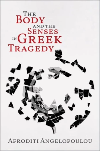 Body and the Senses in Greek Tragedy