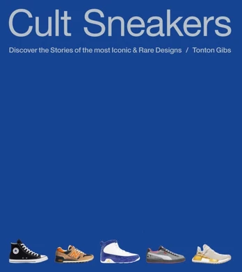 Cult Sneakers, A Collector's Guide