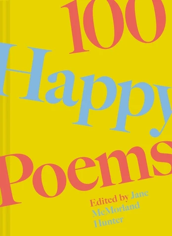 100 Happy Poems, To raise your spirits every day