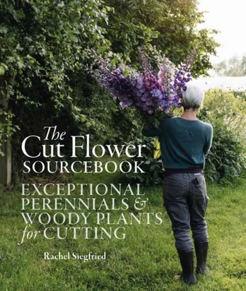 Cut Flower Sourcebook, Exceptional Perennials and Woody Plants for Cutting