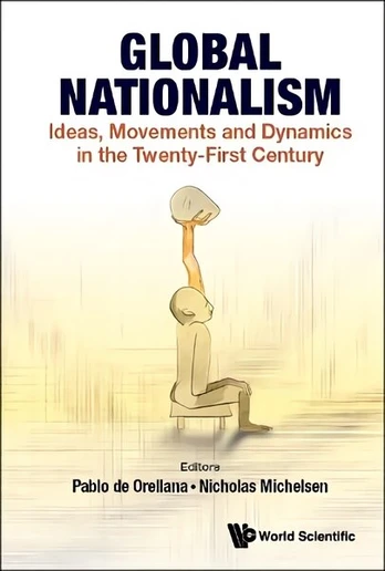 Global Nationalism Ideas, Movements And Dynamics In The Twenty-first Century