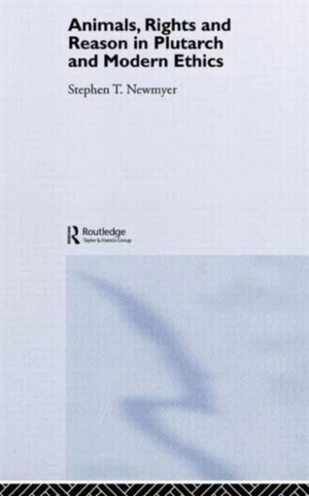 Animals, Rights and Reason in Plutarch and Modern Ethics
