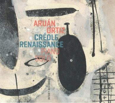 CD Aruán Ortiz – Créole Renaissance