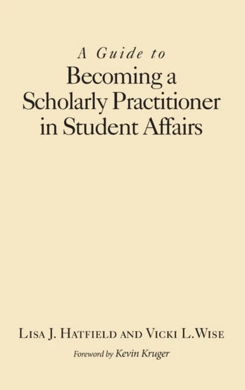 Guide to Becoming a Scholarly Practitioner in Student Affairs