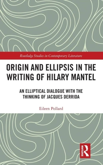 Origin and Ellipsis in the Writing of Hilary Mantel