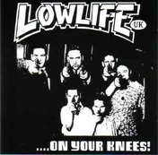 CD Lowlife UK - ....On Your Knees! (naudota)