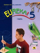 Eureka! 5. Gamtos mokslų vadovėlis 5 kl., I d. Atnaujintas