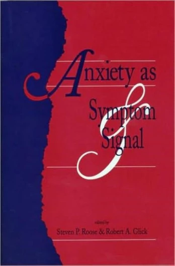 Anxiety as Symptom and Signal