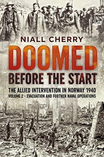 Doomed Before The Start - The Allied Intervention in Norway 1940