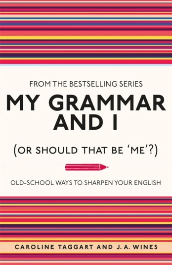 My Grammar and I (Or Should That Be 'Me'?)