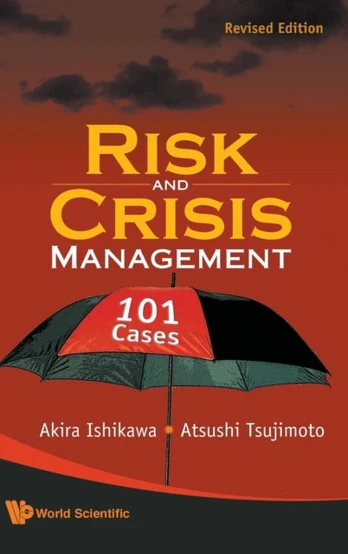 Risk And Crisis Management: 101 Cases (Revised Edition)