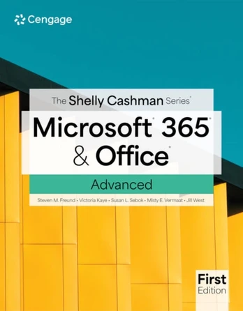 Shelly Cashman SeriesA® MicrosoftA® 365A® & OfficeA® Advanced, First Edition