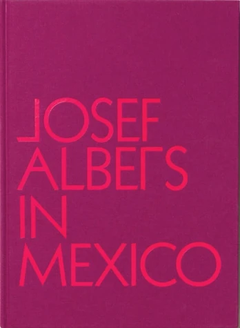 Josef Albers in Mexico