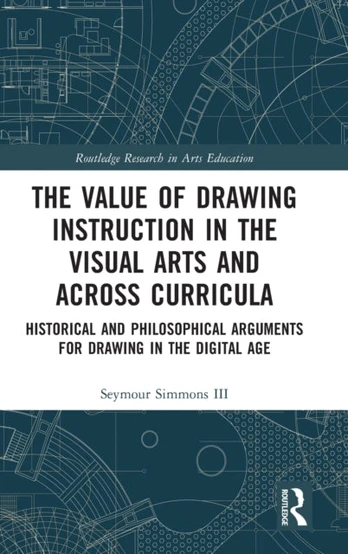 Value of Drawing Instruction in the Visual Arts and Across Curricula