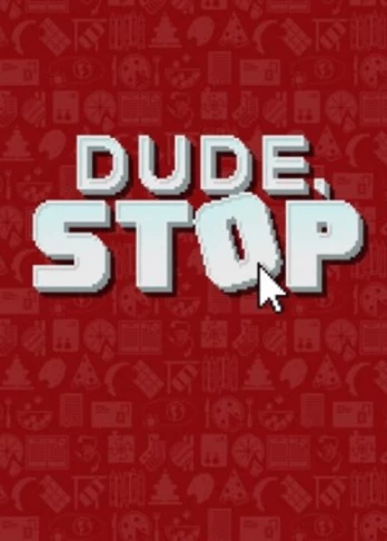 Dude, Stop PC