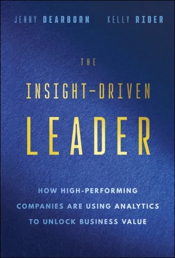 Insight-Driven Leader, How High-Performing Companies are Using Analytics to Unlock Business Value