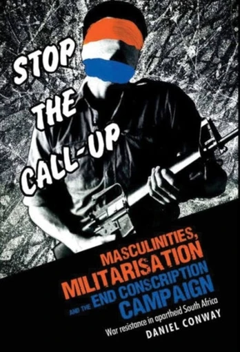 Masculinities, Militarisation and the End Conscription Campaign