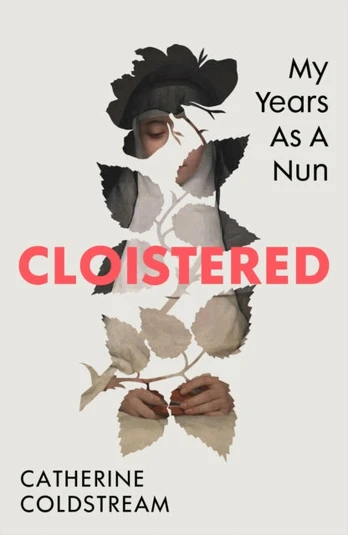 Cloistered, My Years as a Nun