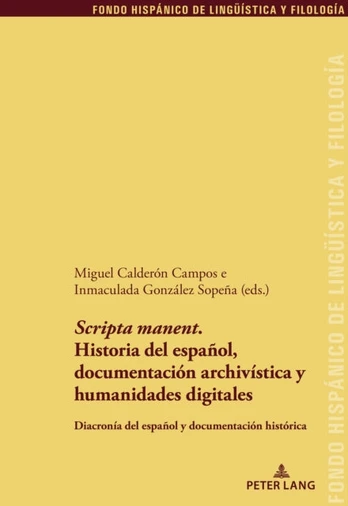 'Scripta Manent'. Historia del Espanol, Documentacion Archivistica Y Humanidades Digitales