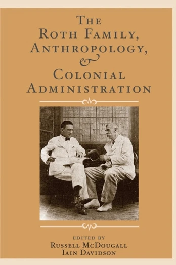 Roth Family, Anthropology, and Colonial Administration