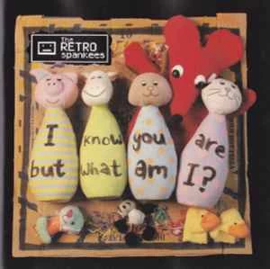 CD The Retro Spankees - I Know You Are But What Am I?
