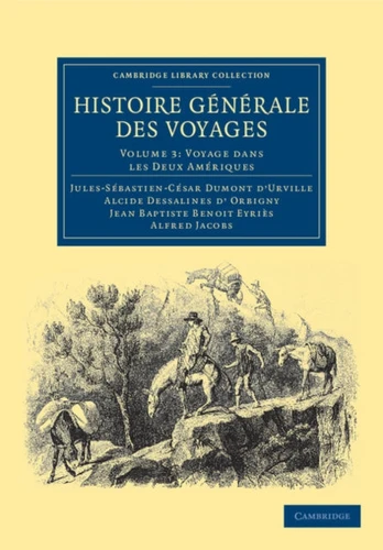Histoire generale des voyages par Dumont D'Urville, D'Orbigny, Eyries et A. Jacobs
