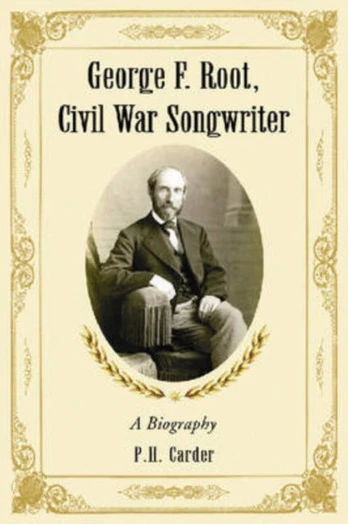 George F. Root, Civil War Songwriter