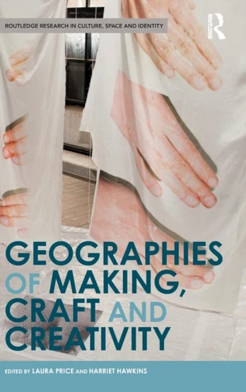 Geographies of Making, Craft and Creativity