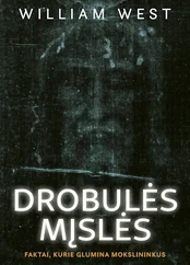 William West, DROBULĖS MĮSLĖS
