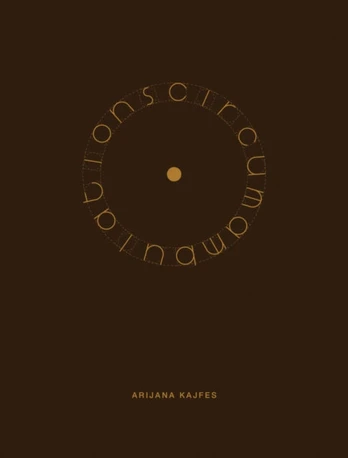 Arijana Kajfes: Circumambulations
