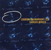 CD Loudon Wainwright III - Career Moves