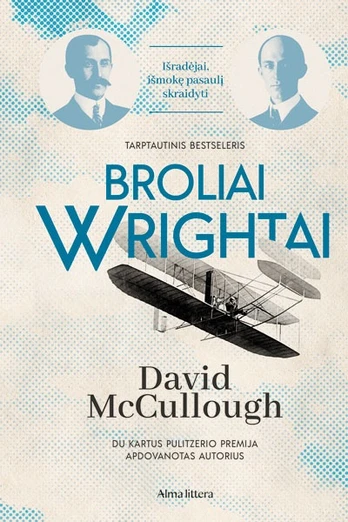 Broliai Wrightai. Išradėjai, išmokę pasaulį skraidyti