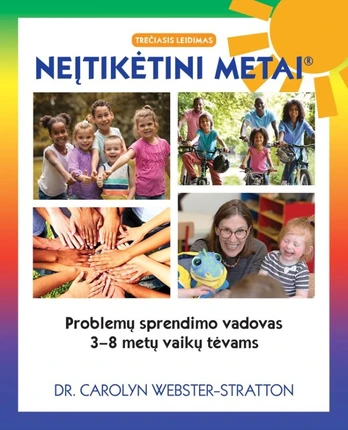 Neįtikėtini metai. Problemų sprendimo vadovas 3–8 metų vaikų tėvams